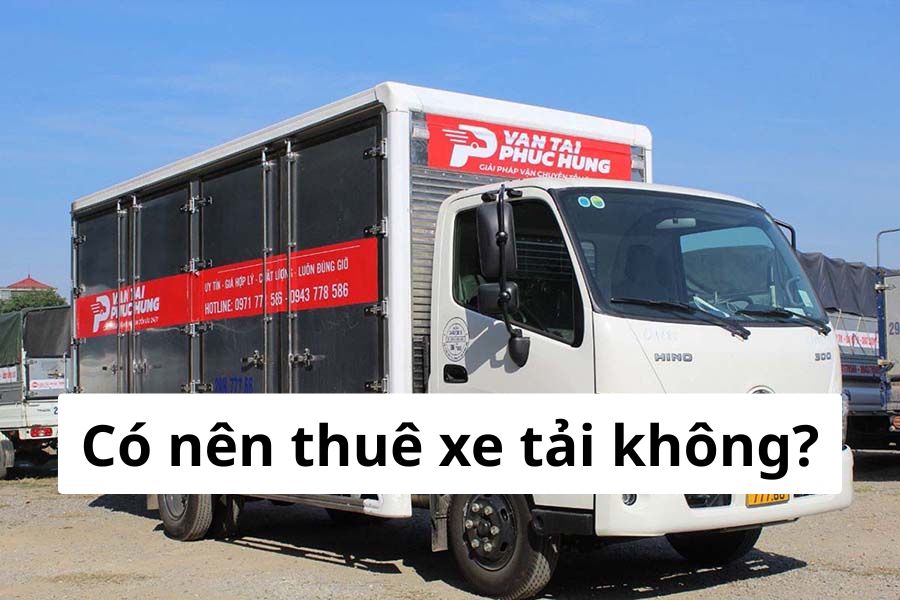 Nhiều cá nhân và doanh nghiệp băn khoăn khi lựa chọn thuê hay mua xe tải