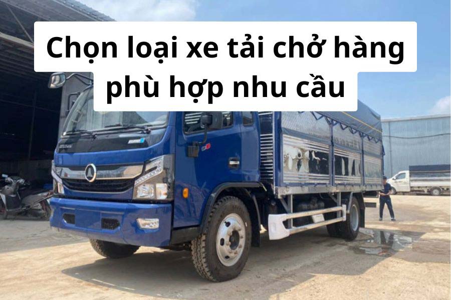 Bảng phân loại xe tải phổ biến theo tải trọng giúp lựa chọn dễ dàng hơn