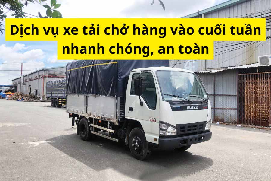 Nhu cầu thuê xe tải cuối tuần tăng cao do nhu cầu vận chuyển của gia đình và doanh nghiệp